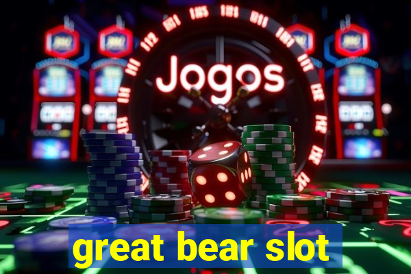 great bear slot