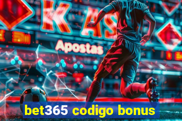 bet365 codigo bonus