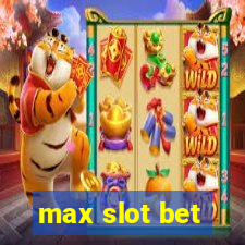 max slot bet