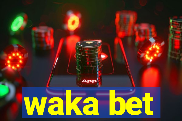 waka bet