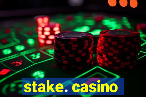 stake. casino