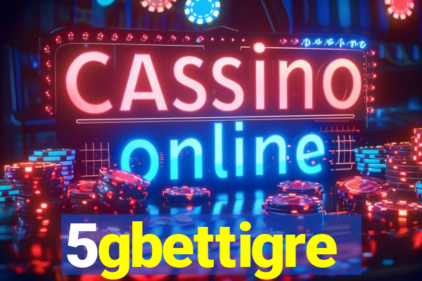 5gbettigre