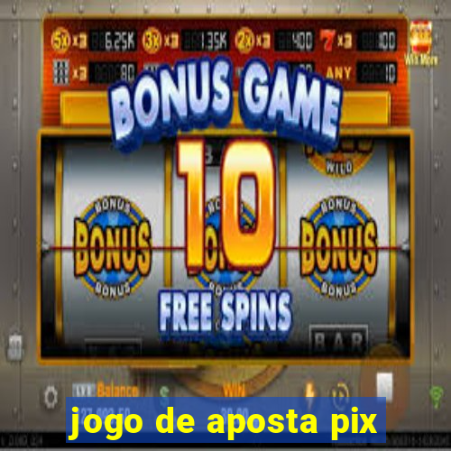 jogo de aposta pix