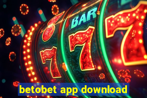 betobet app download