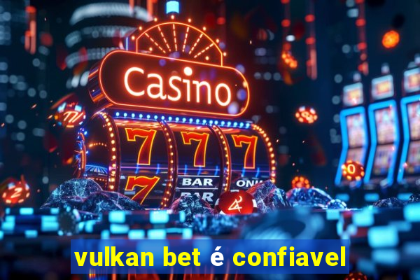 vulkan bet é confiavel