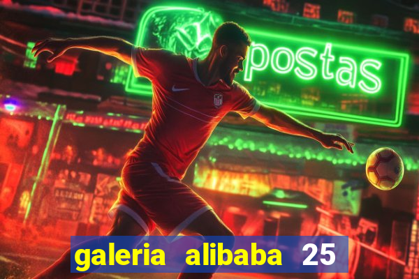 galeria alibaba 25 de março