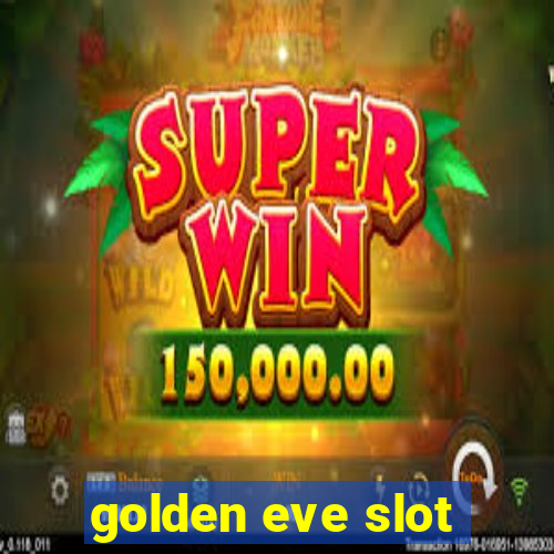 golden eve slot