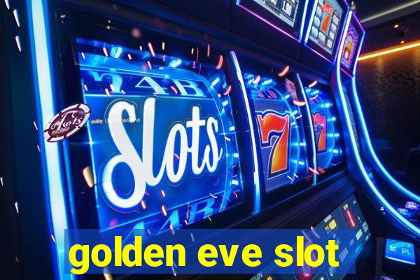 golden eve slot