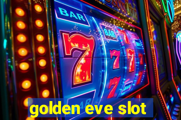 golden eve slot