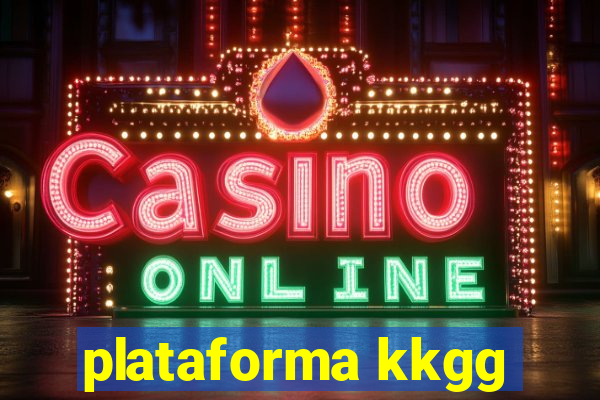 plataforma kkgg