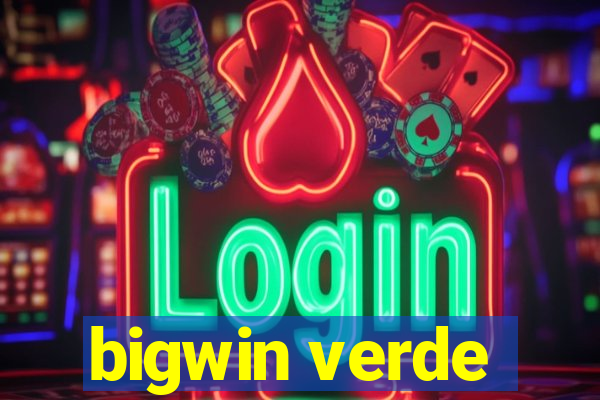 bigwin verde