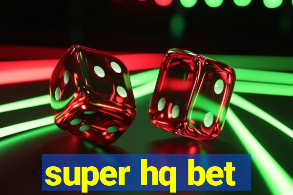 super hq bet