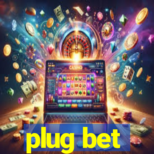 plug bet