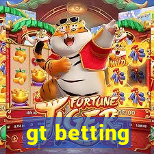 gt betting