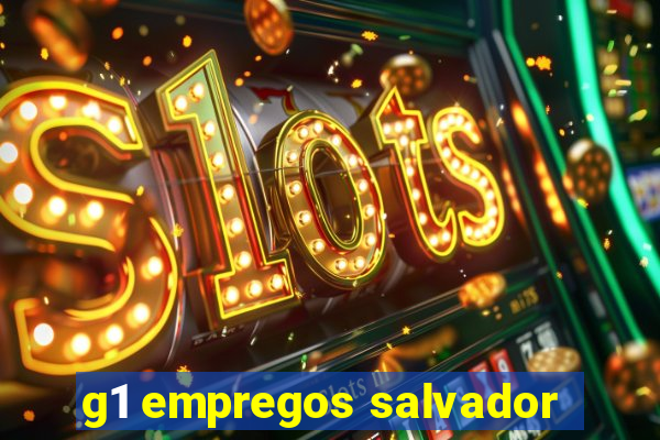 g1 empregos salvador