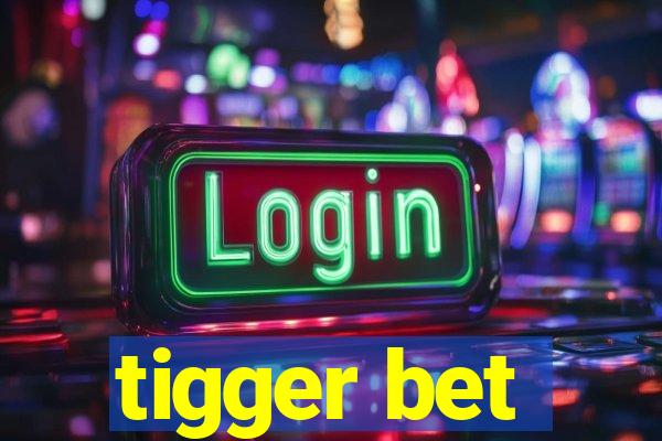 tigger bet