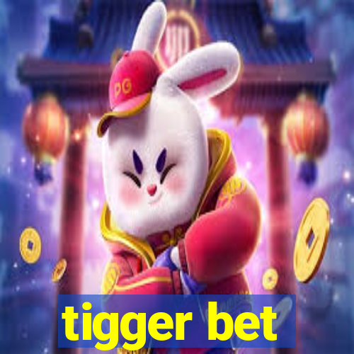 tigger bet