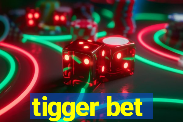 tigger bet