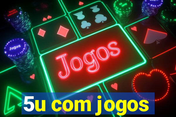 5u com jogos