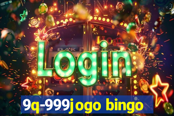 9q-999jogo bingo