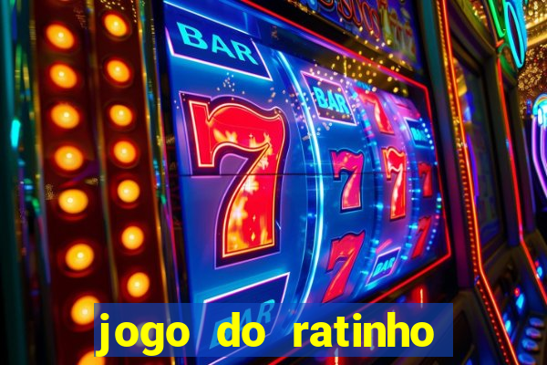 jogo do ratinho que ganha dinheiro