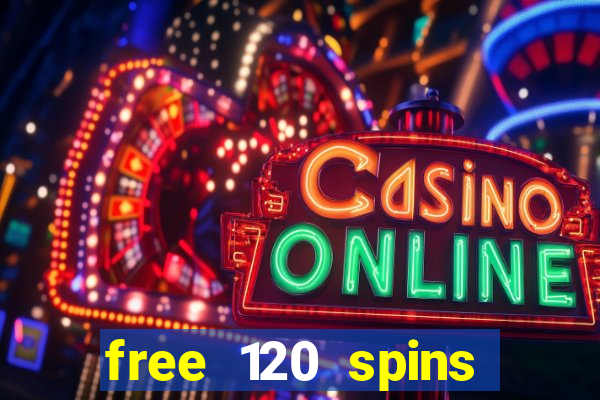 free 120 spins online casino