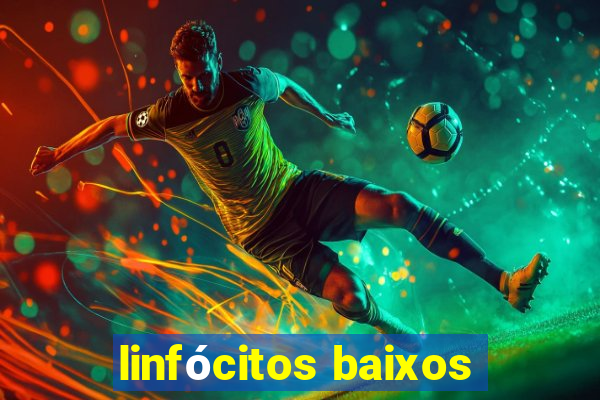 linfócitos baixos