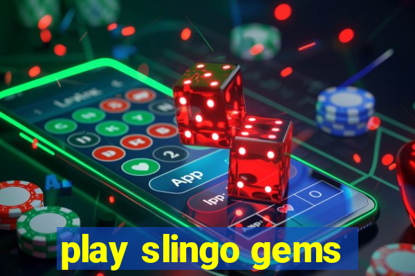 play slingo gems