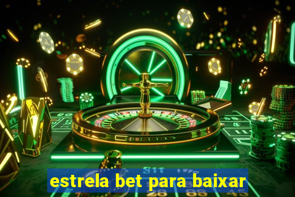 estrela bet para baixar