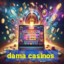 dama casinos