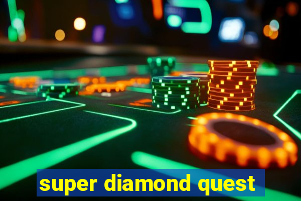 super diamond quest