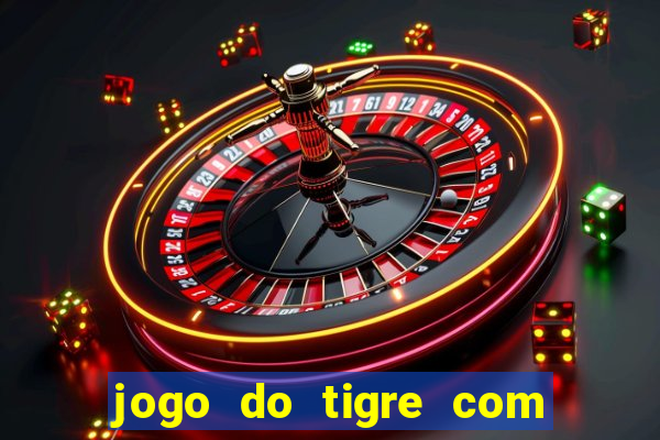 jogo do tigre com bonus de cadastro