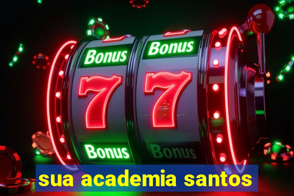 sua academia santos