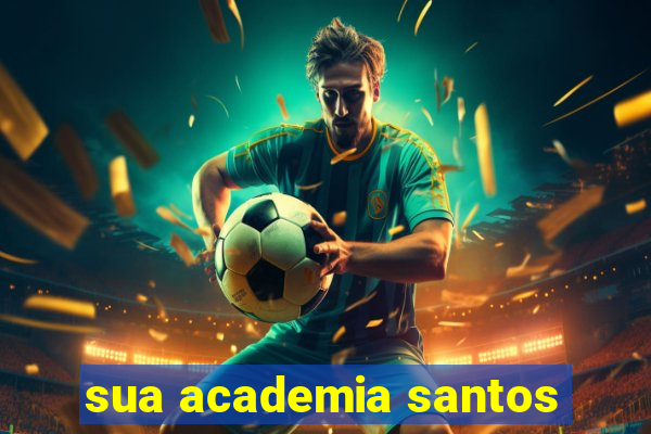 sua academia santos