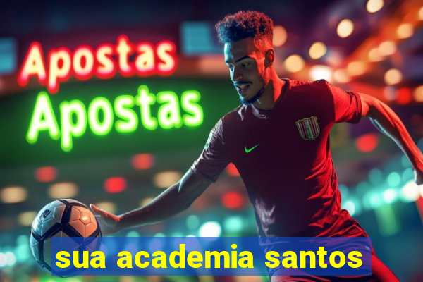 sua academia santos