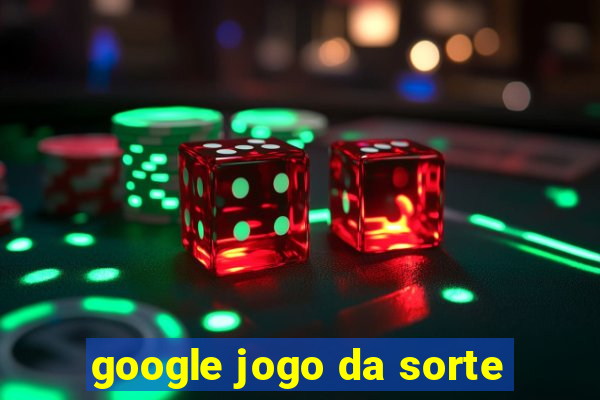 google jogo da sorte