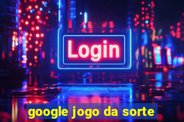 google jogo da sorte