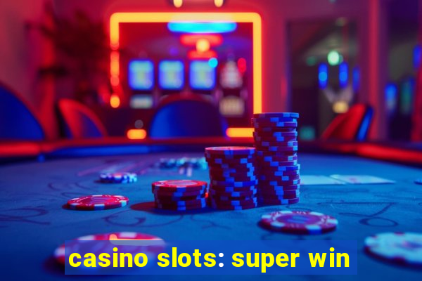 casino slots: super win