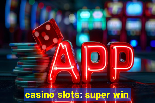 casino slots: super win