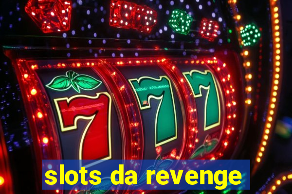 slots da revenge