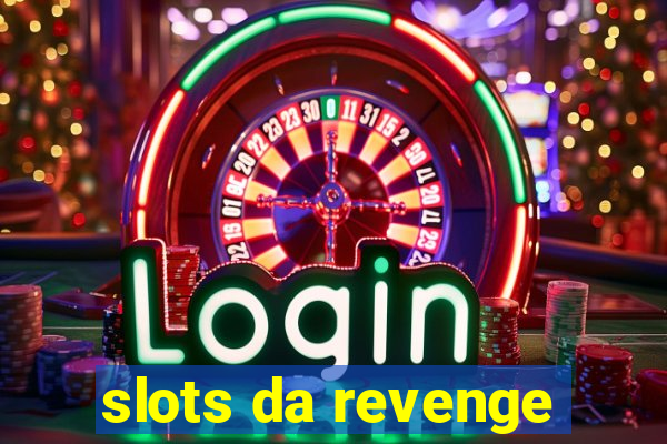 slots da revenge