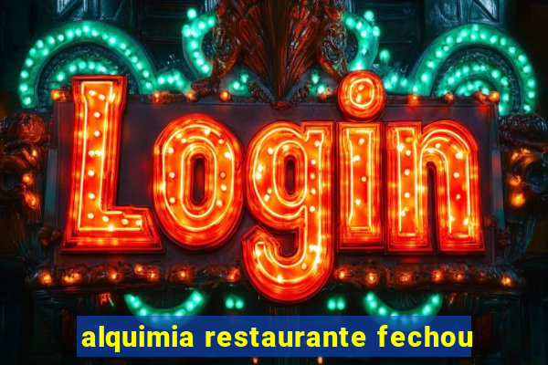 alquimia restaurante fechou