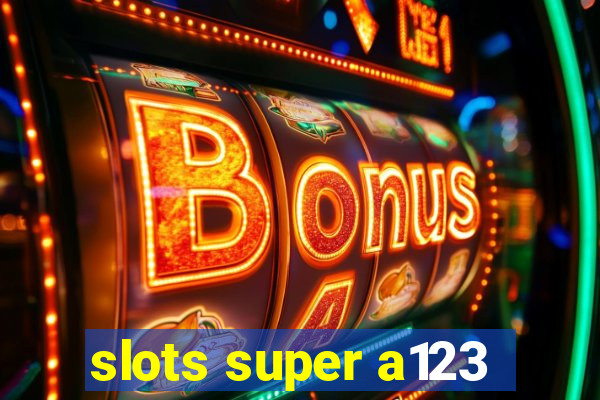 slots super a123