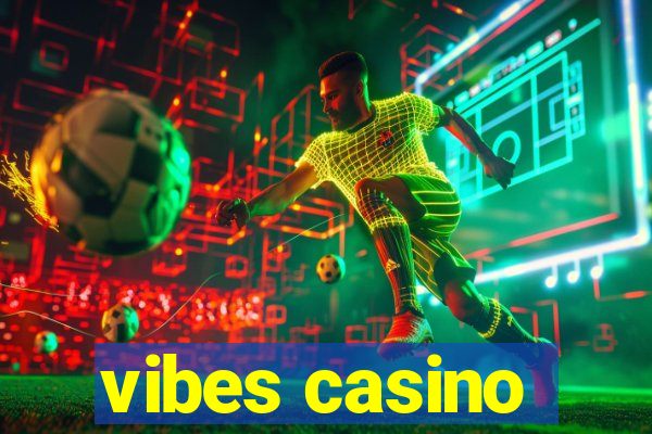 vibes casino