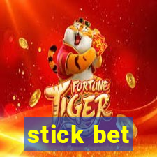 stick bet