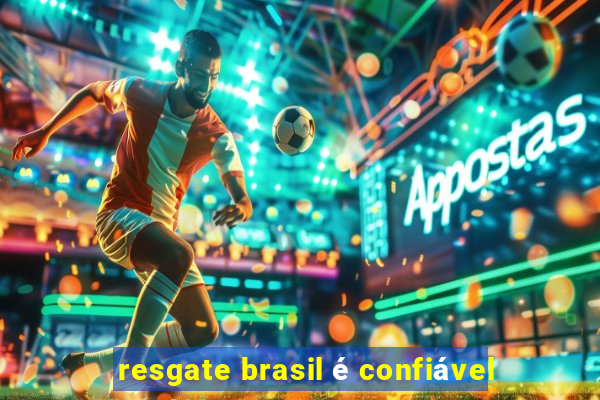 resgate brasil é confiável