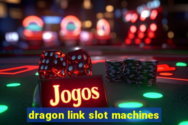 dragon link slot machines