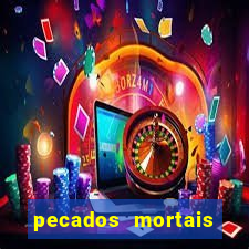 pecados mortais para confessar