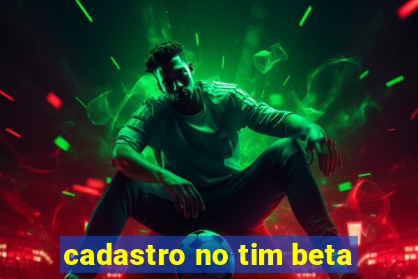 cadastro no tim beta