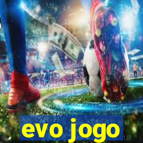 evo jogo